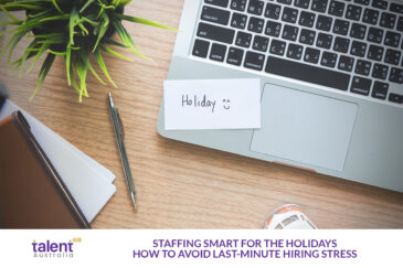 Holiday Staffing Tips For Businesses to Avoid Last-Minute Hiring Stress