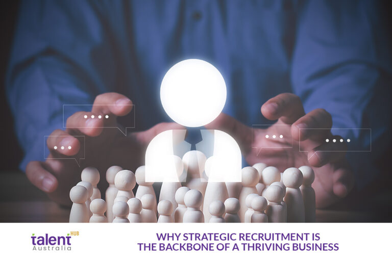 Why Strategic Recruitment Is the Backbone of a Thriving Business