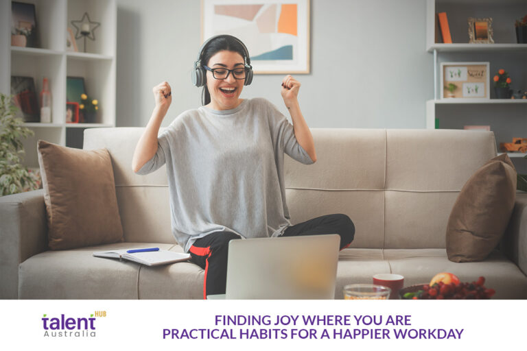 Finding Joy Where You Are Practical Habits for a Happier Workday