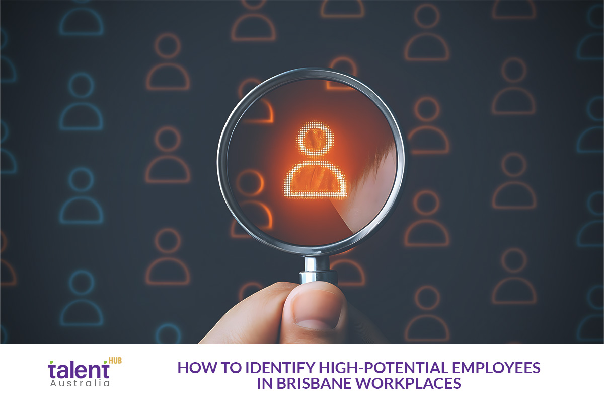 How to Identify High-Potential Employees in Brisbane Workplaces