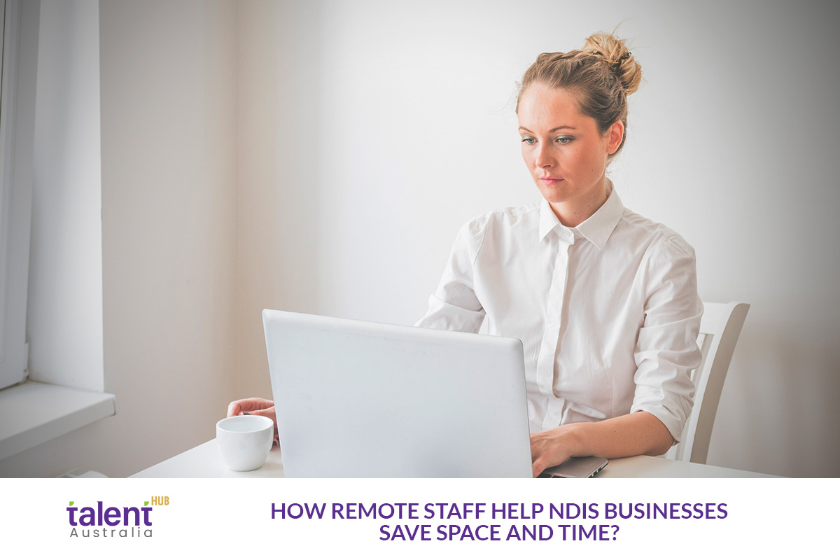 How Remote Staff Help NDIS Businesses Save Space and Time in Brisbane