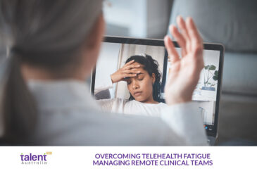 Overcoming Telehealth Fatigue: Managing Remote Clinical Teams in Australian Healthcare